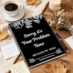 End of Life Planner, Sorry It's Your Problem Now Because I'm Dead, Funeral Planning Workbook Legacy Organizer Death Notebook for Final Wishes, Estate Details