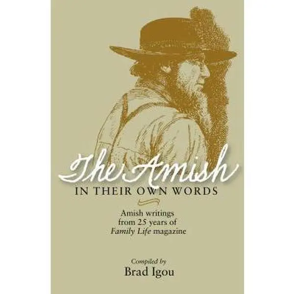 USED Book - Amish in Their Own Words by Igou, Brad A (Paperback) - english