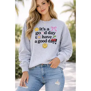 It's a Good Day to Have Graphic Sweatshirt