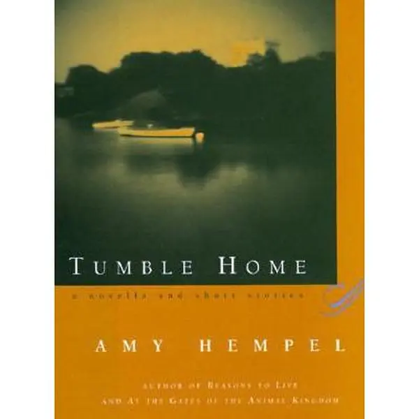 USED-Tumble Home: A Novella and Short Stories by Amy Hempel (Hardcover)