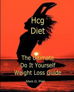USED-Hcg Diet - The Ultimate Do It Yourself Weight Loss Guide by Pirkl, Mark G. (Paperback)