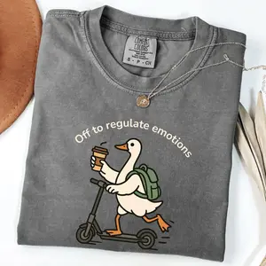 Comfort Colors Off To Regulate Emotions Shirt, Funny Mental Health Goose Tee