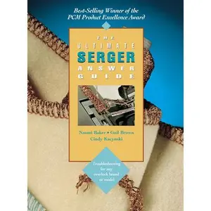 USED-The Ultimate Serger Answer Guide: Troubleshooting for Any Overlock Brand or Model (Creative Machine Arts Series) by Naomi Baker (Paperback)