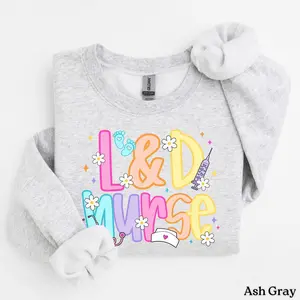 Labor and Delivery Nurse T-Shirt Or Sweatshirt, Labor and Delivery Nurse Tshirt, RN Sweatshirt, L and D Nurse Sweater Nursing Student Gift Nurse Week Cotton