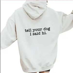 Tell Your Dog I Said Hi Hoodie Sweatshirt, Hoodie Casual Classic