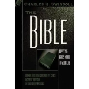 USED-The Bible: Applying God's Word to Your Life (Growing Deep in the Christian Life Series) by Charles R. Swindoll (Paperback)