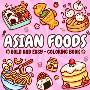 Asian Foods Bold and Easy Coloring Book: 50 Super Cute Designs with Extra-Thick Lines for Adults, Teens & Seniors to Color