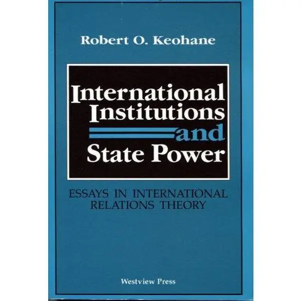 USED Book - International Institutions And State Power: Essays In International Relations Theory by Robert O Keohane (Paperback) - english
