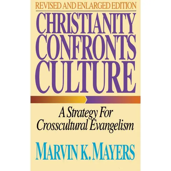 Christianity Confronts Culture: A Strategy for Crosscultural Evangelism