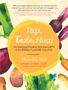 USED-Tap, Taste, Heal: Use Emotional Freedom Techniques (Eft) to Eat Joyfully and Love Your Body by Friel, Marcella (Paperback)