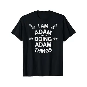 teen clothes Men's "I AM ADAM DOING ADAM THINGS" T-Shirt - Black Short Sleeve White Print & Adam's Name Design, Soft Stretch Cotton Casual Streetwear Tee, Funny Statement Shirt for Casual Attire, Gift for Adam Fans