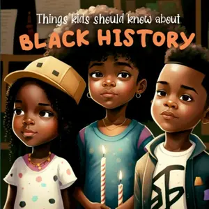 Things Kids Should Know About Black History: Educational Children's book For Black History Month (Holiday Books for Kids) Art