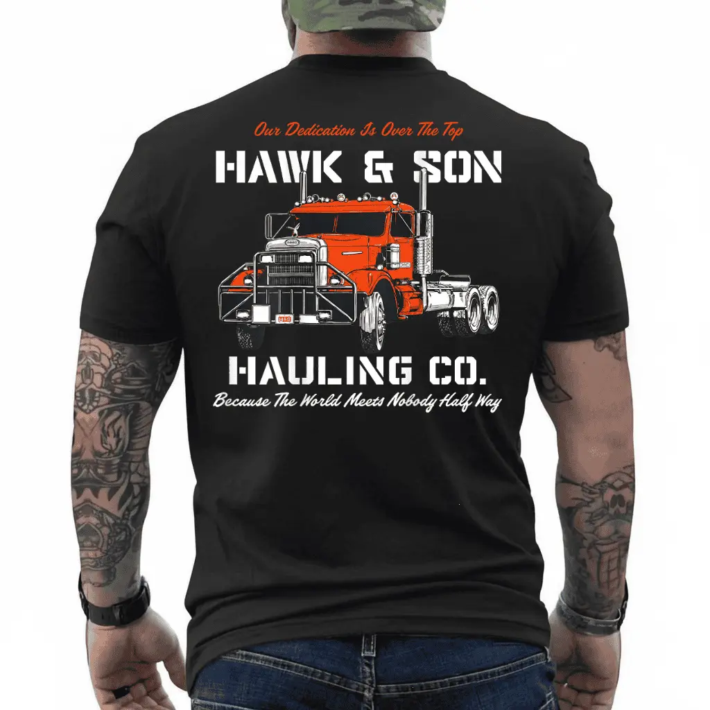 Hawk and Son Hauling Company Big Rig Pride ON BACK  T-Shirt