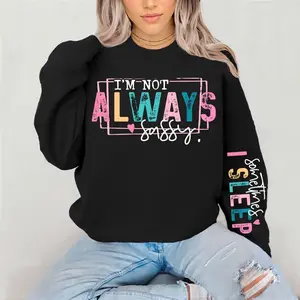 I’m not Always Sassy Crewneck Sweatshirt Gildan Everyday Style Super Soft Unisex Fit Streetwear Graphic Top warm Womenswear Casual Printed Long Sleeved