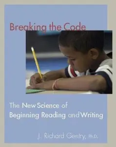 USED-Breaking the Code: The New Science of Beginning Reading and Writing by Gentry, J. Richard (Paperback)