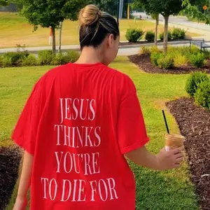 Jesus Thinks You’re to Die For Unisex Tee