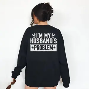 I'm my Husband problem shirt Tshirt, Hoodie, Sweatshirt, Aesthetic Tatoo Outfits, Streetwear Style, Retro Vintage Y2k Men Graphic Tees