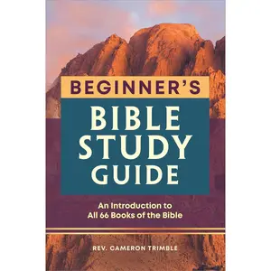 The Beginner's Bible Study Guide: An Introduction to All 66 Books of the Bible