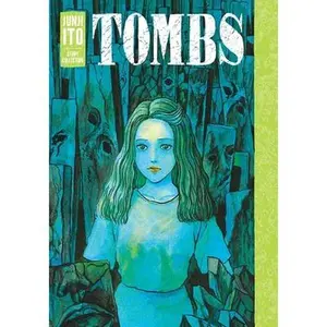 Tombs: Junji Ito Story Collection -- Junji Ito - Hardcover