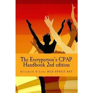 USED-The Everyperson's CPAP Handbook 2nd Edition: color by Lowe Bgs Rpsgt Rst, Elizabeth S. (Paperback)