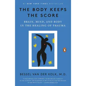 The Body Keeps the Score: Brain, Mind, and Body in the Healing of Trauma Paperback – September 8, 2015