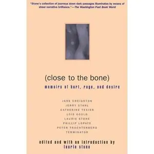 USED-Close to the Bone: Memoirs of Hurt, Rage, and Desire by Jane Creighton (Paperback)