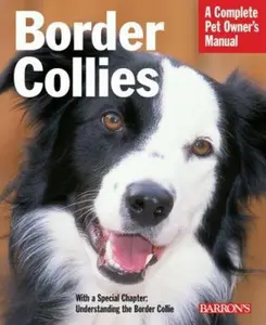 USED-Border Collies: Everything About Purchase, Care, Nutrition, Behavior, and Training (Complete Pet Owner's Manual) by Michael Devine (Paperback)