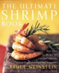 USED-The Ultimate Shrimp Book: More Than 650 Recipes for Everyone's Favorite Seafood Prepared in Every Way Imaginable by Weinstein, Bruce (Paperback)