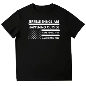 Terrible Things Are Happening Shirt, American 2026 T-shirt, Activist Graphic Tee, FDT Clothing, Chinga La Migra Outfits