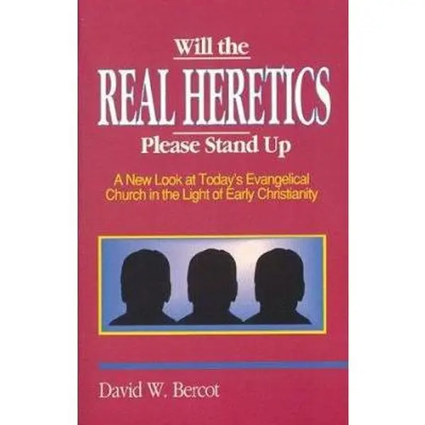 USED Book - Will the Real Heretics Please Stand Up: A New Look at Today's Evangelical Church in the Light of Early Christianity by David W. Bercot (Paperback) - english
