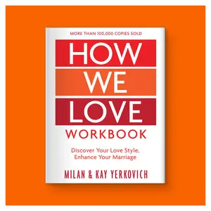 How We Love Workbook, Expanded Edition: Making Deeper Connections in Marriage by Milan Yerkovich (Trade Paperback Book)