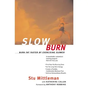 Slow Burn: Burn Fat Faster By Exercising Slower by Stu Mittleman||Katherine Callan [Paperback Book]