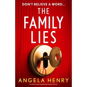 The Family Lies: An Addictive Psychological Thriller Packed with Twists -- Angela Henry - Paperback
