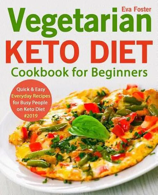 USED-Vegetarian Keto Diet Cookbook for Beginners: Quick & Easy Everyday Recipes for Busy People on Keto Diet #2019 by Foster, Eva (Paperback)