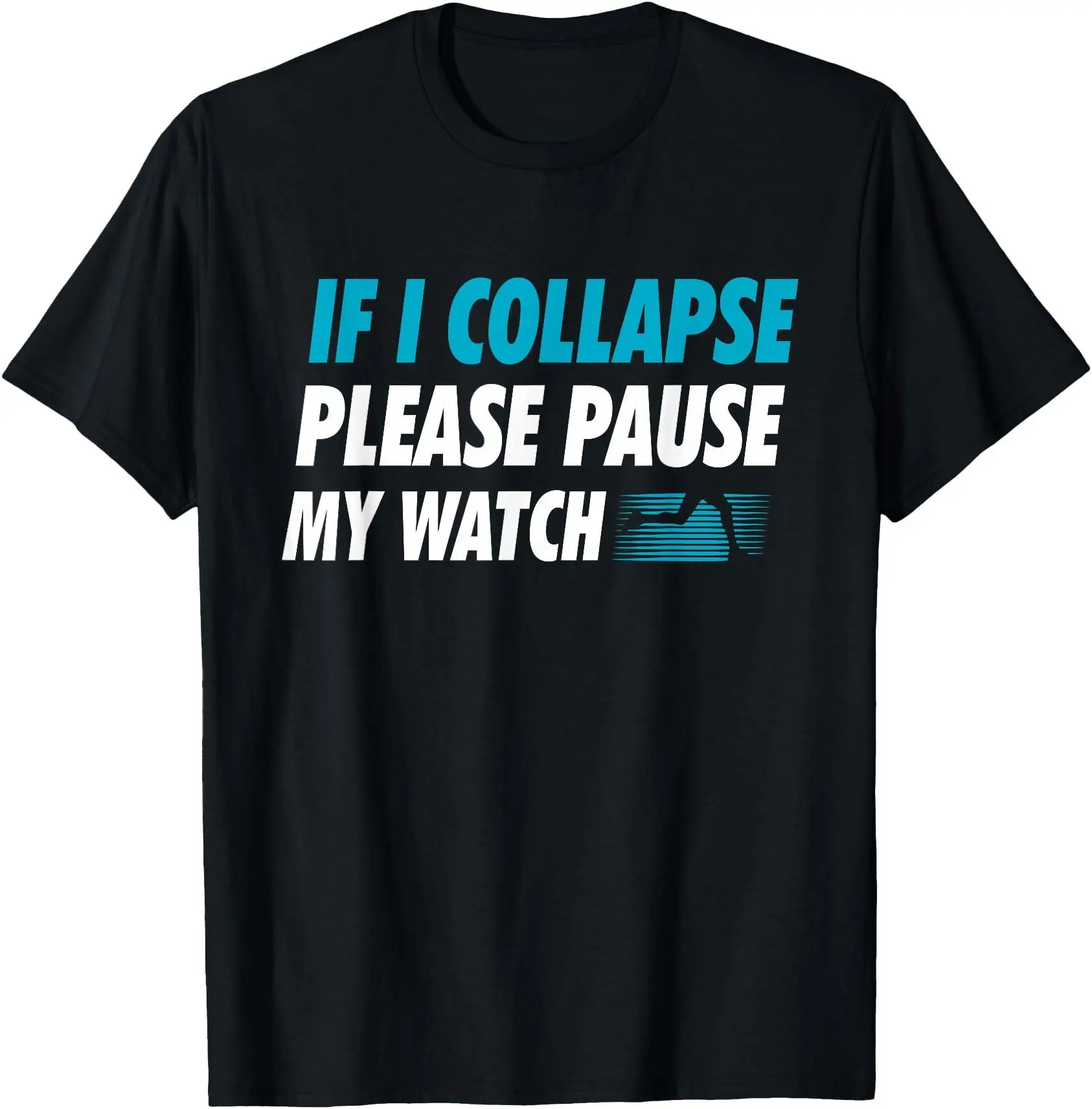 If I Collapse Please Pause My Watch Running Marathon Runner Graphic T‑Shirt, Sarcastic Running Quote With Runner Silhouette Print, Humorous Gift Tops for Marathon Joggers Fitness Runners