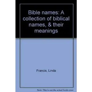 USED-Bible names: A collection of biblical names, & their meanings by Linda Francis (Paperback)