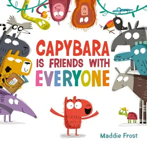 Capybara Is Friends with Everyone by Maddie Frost||Maddie Frost [Hardback Book]