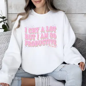 i cry a lot but i am so productive Song  Sweatshirt