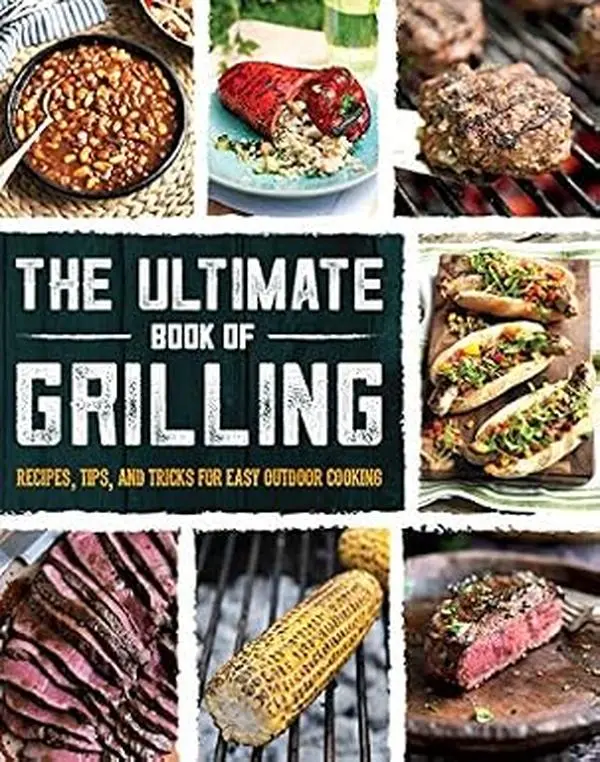 The Ultimate Book of Grilling: Recipes, Tips, and Tricks for Easy OutdoorCooking (Love Food)