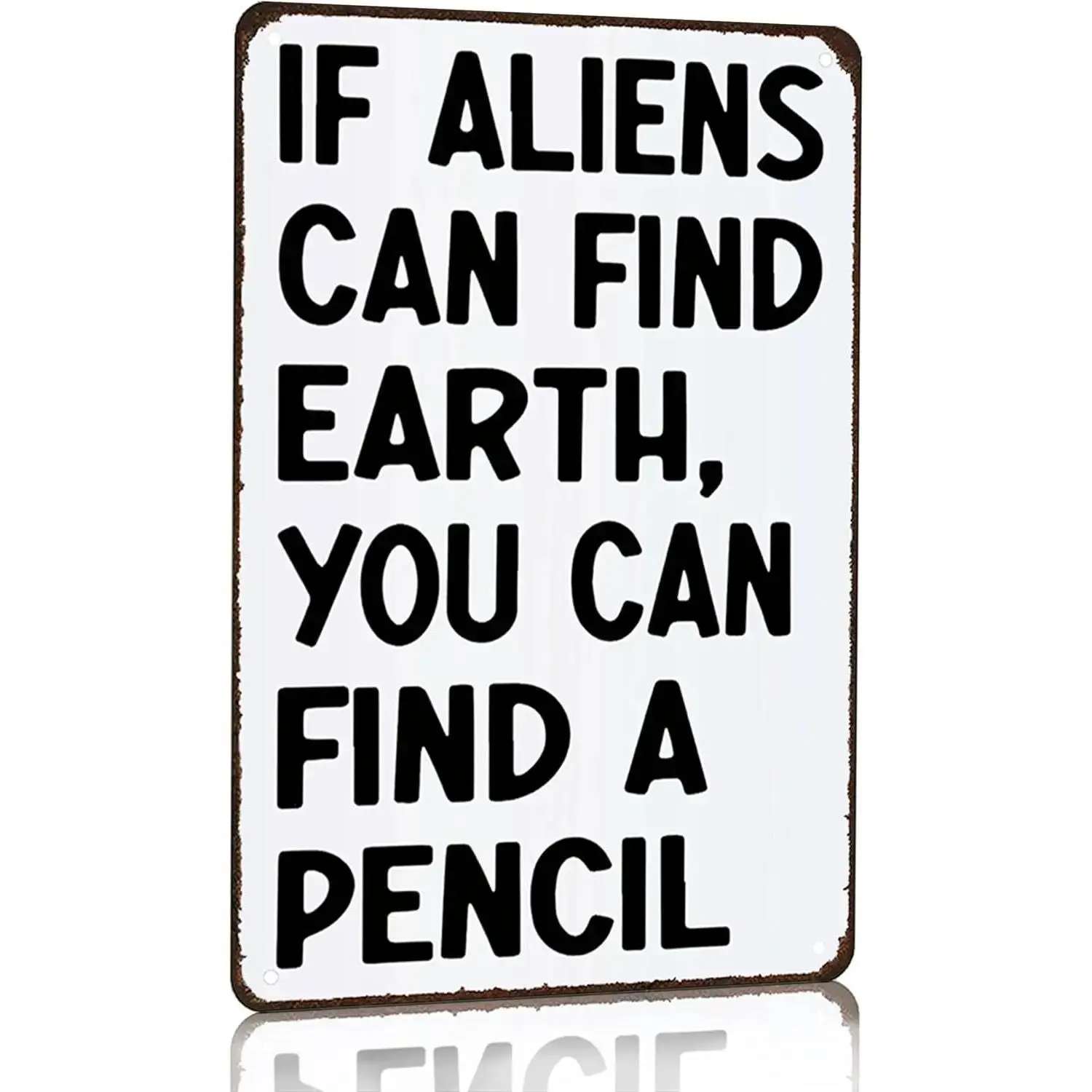 If Aliens Can Find Earth You Can Find A Pencil Funny Math/English/Science/History Class Tin Sign For Home Classroom Study Room Wall Decor 8X12 Inch
