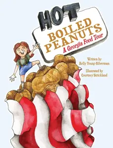 Hot Boiled Peanuts: A Georgia Food Tour -- Kelly Young-Silverman, Hardcover