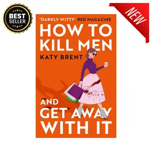 How to Kill Men and Get Away With It: A deliciously dark, hilariously twisted debut psychological thriller, about friendship, love and murder (Kitty Collins) (Book 1)
