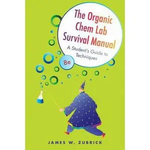 USED-The Organic Chem Lab Survival Manual: A Student's Guide to Techniques by James W. Zubrick (Paperback)