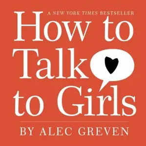 USED-How to Talk to Girls by Greven, Alec (Hardcover)
