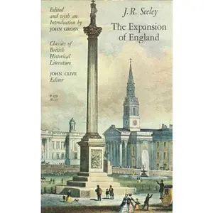 USED-The Expansion of England (Classics of British Historical Literature Series) by J. R. Seeley (Paperback)