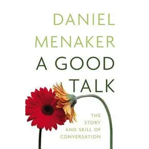 USED-A Good Talk: The Story and Skill of Conversation by Daniel Menaker (Hardcover)