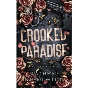 Crooked Paradise: The Complete Series -- Eva Chance - Hardcover