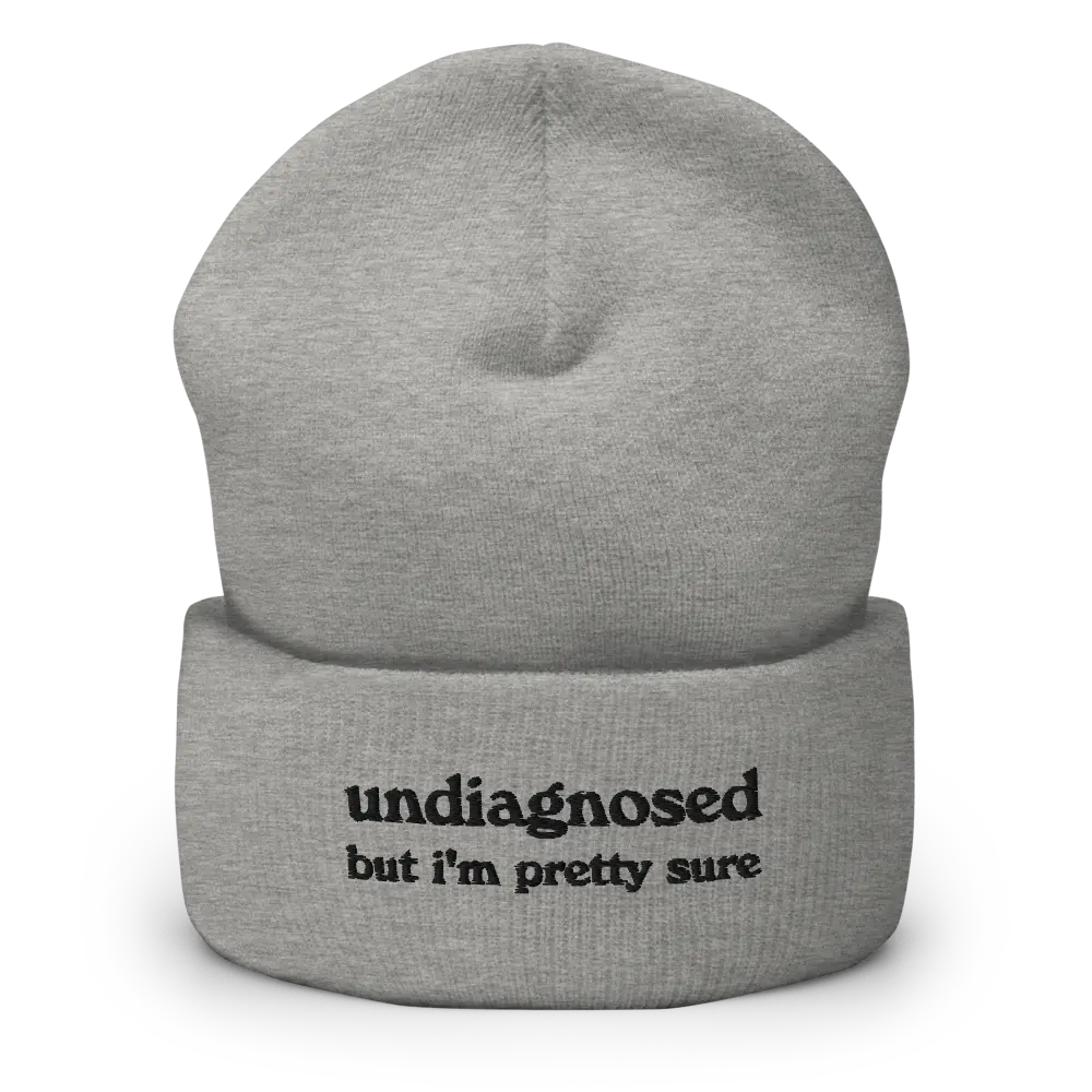 Undiagnosed But I'm Pretty Sure Cuffed Beanie | Funny Unhinged Mental Health Hat | Joke Meme Hat | Sarcastic Gag Gift for Him and Her