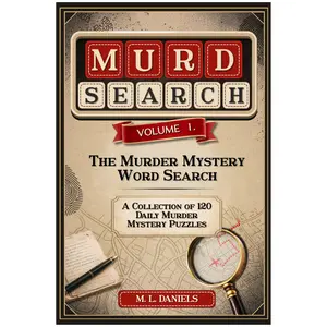 Murdsearch Volume 1: The Murder Mystery Word Search, A Collection of Daily Murder Mystery Puzzles - M L Daniels - Paperback