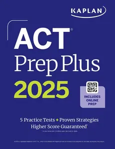 USED-ACT Prep Plus 2025: Study Guide Includes 5 Full Length Practice Tests, 100s of Practice Questions, and 1 Year Access to Online Quizzes and Video Instr by Kaplan Test Prep (Paperback)